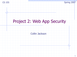 Spring 2007  CS 155  Project 2: Web App Security Collin Jackson Part 1 Attacks.