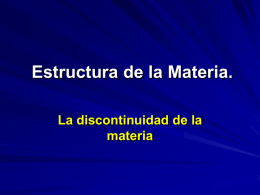 Estructura de la Materia. La discontinuidad de la materia Conceptos previos : Masa: cantidad de materia que posee un cuerpo.