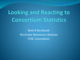 Beth R Bernhardt Electronic Resources Librarian UNC Greensboro Carolina Consortium  Started 2004 with meetings and signed first license in      1/1/2005 Members are any College,
