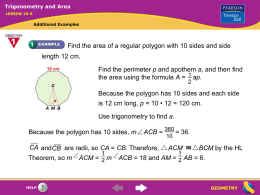 Trigonometry and Area LESSON 10-5  Additional Examples  Find the area of a regular polygon with 10 sides and side length 12 cm.  Find the perimeter.