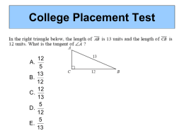 College Placement Test  A. B. C. D. E. 512131213 A. Remember SOACOATOA  opposite tan  adjacent  Use the Pythagorean Theorem to find the adjacent side.  a b  c a  12  13 a 