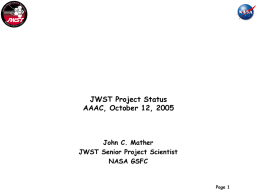JWST Project Status AAAC, October 12, 2005  John C. Mather JWST Senior Project Scientist NASA GSFC  Page 1