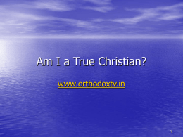 Am I a True Christian? www.orthodoxtv.in Going to church…. does not make Me a Christian, Saying Prayer Daily.. Kneeling down daily.. Attending Qurbana &