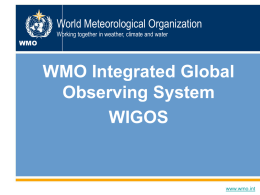 World Meteorological Organization Working together in weather, climate and water WMO  WMO Integrated Global Observing System WIGOS  Dr W.Zhang, D/OBS www.wmo.int.