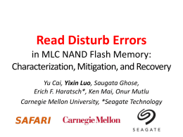 Read Disturb Errors in MLC NAND Flash Memory: Characterization, Mitigation, and Recovery Yu Cai, Yixin Luo, Saugata Ghose, Erich F.