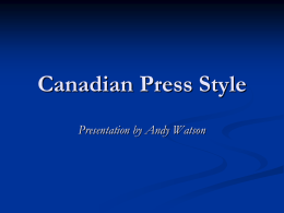 Canadian Press Style Presentation by Andy Watson What is CP Style?           CP stands for Canadian Press (www.cp.org) CP Style was developed to create.