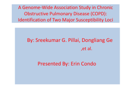 A Genome-Wide Association Study in Chronic Obstructive Pulmonary Disease (COPD): Identification of Two Major Susceptibility Loci  By: Sreekumar G.