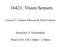 16421: Vision Sensors Lecture 2: Camera Obscura & View Camera  Instructor: S.