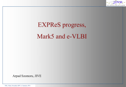 EXPReS progress, Mark5 and e-VLBI  Arpad Szomoru, JIVE TOG, Yebes, November 2007, A.