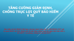 TĂNG CƯỜNG GIÁM ĐỊNH, CHỐNG TRỤC LỢI QUỸ BẢO HIỂM Y TẾ  Bảo hiểm xã hội (BHXH) Việt Nam vừa ban hành Công.