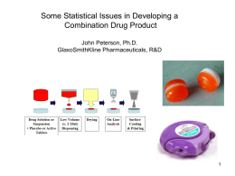 Some Statistical Issues in Developing a Combination Drug Product John Peterson, Ph.D. GlaxoSmithKline Pharmaceuticals, R&D.
