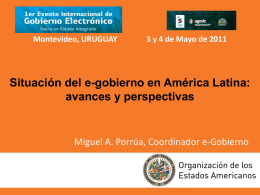 Montevideo, URUGUAY  3 y 4 de Mayo de 2011  Situación del e-gobierno en América Latina: avances y perspectivas  Miguel A.