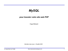 MySQL pour booster votre site web PHP  Hugo Etiévant  Dernière mise à jour : 20 juillet 2003  Le CyberZoïde Qui Frétille  http://cyberzoide.developpez.com.