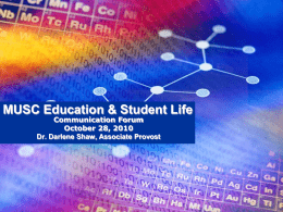 MUSC Education & Student Life Communication Forum October 28, 2010 Dr. Darlene Shaw, Associate Provost.