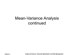 Mean-Variance Analysis continued  TIØ4317  Empirical Finance: Financial Optimization and Risk Management Context of risk-return portfolio optimization Portfolio optimization  Implementation  performance    Dynamics New information  min E Q( x, r ) x  risk  T x.