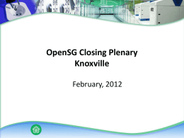 OpenSG Closing Plenary Knoxville February, 2012 UCAIug IPR Policy • UCAIug Public or Private Documents may or may not contain the information included in.