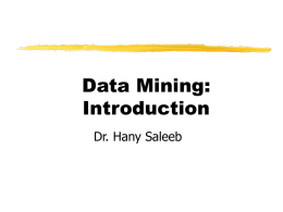 Data Mining: Introduction Dr. Hany Saleeb Chapter 1. Introduction Motivation: Why data mining? What is data mining? Data Mining: On what kind of data? Data mining.