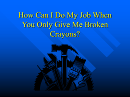 How Can I Do My Job When You Only Give Me Broken Crayons?