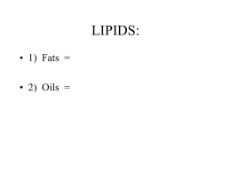 LIPIDS: • 1) Fats =  • 2) Oils = Functions of Lipids: • 1) • 2) • 3) • 4)  • 5) • 6)