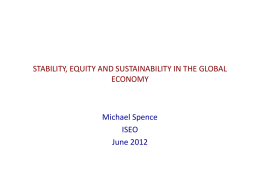 STABILITY, EQUITY AND SUSTAINABILITY IN THE GLOBAL ECONOMY  Michael Spence ISEO June 2012 Periodic Systemic Risk, Multiple Equilibria and Bi-Modal Distributions.