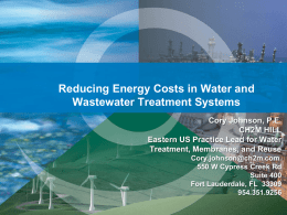 Reducing Energy Costs in Water and Wastewater Treatment Systems Cory Johnson, P.E. CH2M HILL Eastern US Practice Lead for Water Treatment, Membranes, and Reuse Cory.johnson@ch2m.com. 550 W.