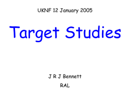 UKNF 12 January 2005  Target Studies J R J Bennett  RAL Progress 1. RMCS and FGES have been retired from the project. 2.