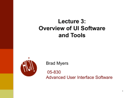Lecture 3: Overview of UI Software and Tools  Brad Myers  05-830 Advanced User Interface Software.