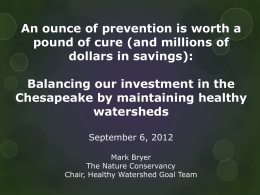An ounce of prevention is worth a pound of cure (and millions of dollars in savings): Balancing our investment in the Chesapeake by maintaining.