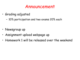 Announcement • Grading adjusted – 10% participation and two exams 20% each  • Newsgroup up • Assignment upload webpage up • Homework 1 will be.
