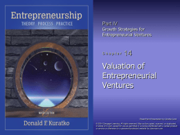 Part IV Growth Strategies for Entrepreneurial Ventures  Chapter  Valuation of Entrepreneurial Ventures  PowerPoint Presentation by Charlie Cook © 2014 Cengage Learning.