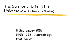 The Science of Life in the Universe (Chap 2 – Bennett/Shostak)  9 September 2015 HNRT 228 - Astrobiology Prof.