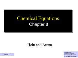 Chemical Equations Chapter 8  Hein and Arena Version 1.1  Eugene Passer Chemistry Department 1 College Bronx Community  © John Wiley and Sons, Inc.