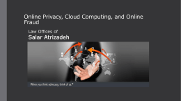 Online Privacy, Cloud Computing, and Online Fraud Law Offices of  Salar Atrizadeh Online Privacy Privacy issues fall under two general categories: 1.
