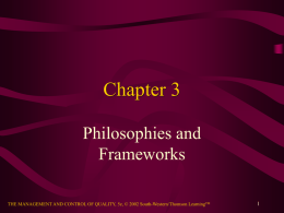 Chapter 3 Philosophies and Frameworks THE MANAGEMENT AND CONTROL OF QUALITY, 5e, © 2002 South-Western/Thomson LearningTM.