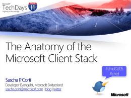 The Anatomy of the Microsoft Client Stack Sascha P. Corti  Developer Evangelist, Microsoft Switzerland sascha.corti@microsoft.com | blog | twitter  #chtdD205 #chtd.