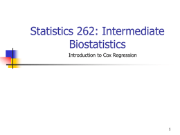 Statistics 262: Intermediate Biostatistics Introduction to Cox Regression History     “Regression Models and Life-Tables” by D.R.