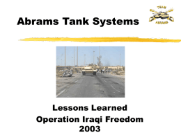 Abrams Tank Systems  Lessons Learned Operation Iraqi Freedom Purpose  As with all wars and contingency operations, capturing system performance and lessons learned are.