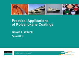 Practical Applications of Polysiloxane Coatings Gerald L. Witucki August 2013 Agenda • Evolution of protective coatings and need for amine-functional siloxanes • Features and benefits • Performance.
