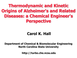 Thermodynamic and Kinetic Origins of Alzheimer's and Related Diseases: a Chemical Engineer's Perspective Carol K.