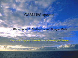 CAM-UW update  Christopher S. Bretherton and Sungsu Park  Dept. of Atmospheric Sciences, Univ.