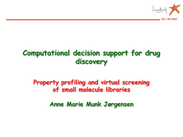 Oct 06/AMJ  Computational decision support for drug discovery Property profiling and virtual screening of small molecule libraries  Anne Marie Munk Jørgensen.