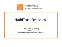 HATHITRUST A Shared Digital Repository  HathiTrust Overview MichALL Spring Meeting May 18, 2012 Jeremy York, Project Librarian, HathiTrust.