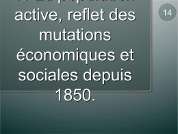 I / La population active, reflet des mutations économiques et sociales depuis 1850. PROBLEMATIQUE S  Comment la population active française se transforme-t-elle lors des deux dernières révolutions industrielles ?  Quelles.