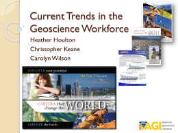 Current Trends in the Geoscience Workforce Heather Houlton Christopher Keane Carolyn Wilson Where do Geoscientists  Percentage of Geoscience Degree Recipients  Work?  20% 18% 16% 14% 12% 10% 8% 6% 4% 2% 0%  19% 18%  Where do Geoscience Degree Recipients Work? (2006) 14%