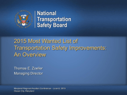 2015 Most Wanted List of Transportation Safety Improvements: An Overview Thomas E. Zoeller Managing Director  Maryland Regional Aviation Conference – June 6, 2015 Ocean City, Maryland.