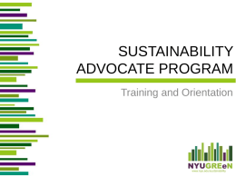 SUSTAINABILITY ADVOCATE PROGRAM Training and Orientation What is Sustainability? • Meeting present needs without compromising the ability of future generations to meet their own needs. • Having.