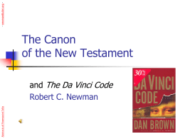- newmanlib.ibri.org -  The Canon of the New Testament  Abstracts of Powerpoint Talks  and The Da Vinci Code Robert C.