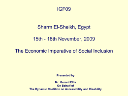 IGF09  Sharm El-Sheikh, Egypt  15th - 18th November, 2009 The Economic Imperative of Social Inclusion  Presented by Mr.