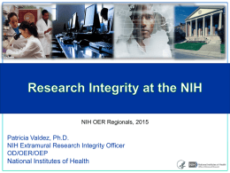 NIH OER Regionals, 2015  Patricia Valdez, Ph.D. NIH Extramural Research Integrity Officer OD/OER/OEP National Institutes of Health.