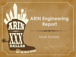 ARIN Engineering Report Mark Kosters Engineering Theme • 2012 success is being aided by contractors (but not near as many)  • The search is on.